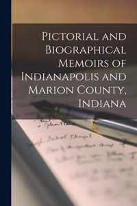 Pictorial and Biographical Memoirs of Indianapolis and Marion County, Indiana
