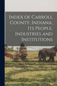 Index of Carroll County, Indiana, Its People, Industries and Institutions