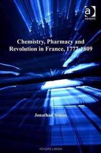 Chemistry, Pharmacy and Revolution in France, 1777-1809