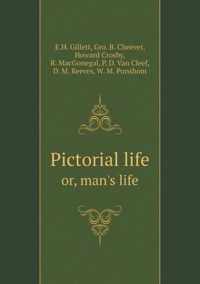 Pictorial Life Or, Man's Life