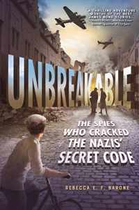 Unbreakable: The Spies Who Cracked the Nazis&apos; Secret Code