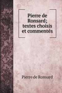 Pierre de Ronsard; textes choisis et commentes