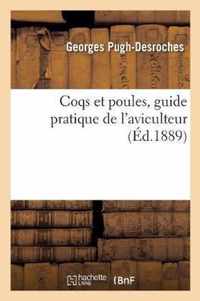 Coqs Et Poules, Guide Pratique de l'Aviculteur