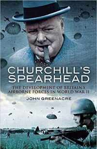 Churchill&apos;s Spearhead - Greenacre, John William, Ph.D. - Hardcover (9781848842717)