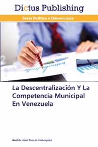La Descentralizacion Y La Competencia Municipal En Venezuela