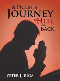 A Priest's Journey To Hell and Back