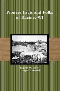 Pioneer Facts and Folks of Racine, WI