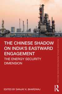 The Chinese Shadow on India's Eastward Engagement