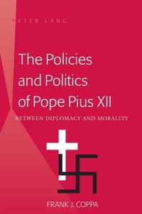 The Policies and Politics of Pope Pius XII