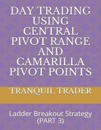 Day Trading Using Central Pivot Range and Camarilla Pivot Points