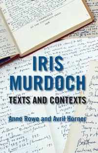Iris Murdoch Texts and Contexts