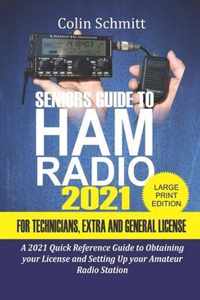 Seniors Guide to HAM Radio 2021 For Technicians, Extras and General License