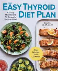 The Easy Thyroid Diet Plan: A 28-Day Meal Plan and 75 Recipes for Symptom Relief