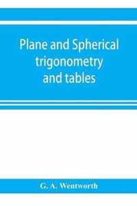 Plane and spherical trigonometry and tables