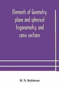 Elements of geometry, plane and spherical trigonometry, and conic sections