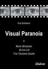 Visual Paranoia in Rear Window, Blow-Up and The Truman Show.