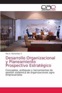 Desarrollo Organizacional y Planeamiento Prospectivo Estrategico