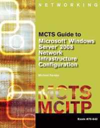 MCTS Guide to Microsoft Windows Server 2008 Network Infrastructure Configuration (exam #70-642)