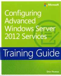 Training Guide: Configuring Advanced Windows Server 2012 Ser