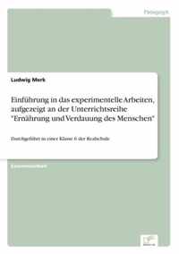 Einfuhrung in das experimentelle Arbeiten, aufgezeigt an der Unterrichtsreihe Ernahrung und Verdauung des Menschen