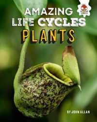 Plants - Amazing Life Cycles