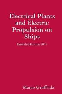 Electrical Plants and Electric Propulsion on Ships - Extended Edition 2019