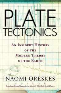 Plate Tectonics: An Insider's History of the Modern Theory of the Earth