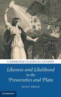 Likeness and Likelihood in the Presocratics and Plato