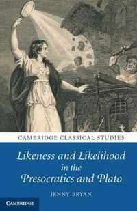 Likeness and Likelihood in the Presocratics and Plato