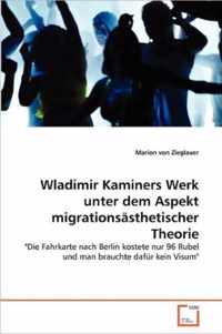 Wladimir Kaminers Werk unter dem Aspekt migrationsasthetischer Theorie