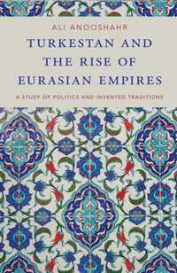 Turkestan and the Rise of Eurasian Empires