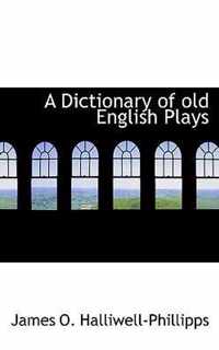 A Dictionary of Old English Plays