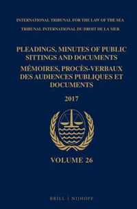 Pleadings, Minutes of Public Sittings and Documents / Memoires, proces-verbaux des audiences publiques et documents, Volume 26 (2017) (2 vols)