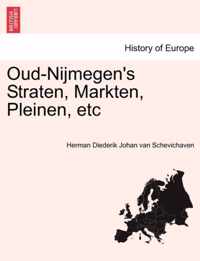 Oud-nijmegen's straten, markten, pleinen, etc