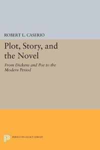 Plot, Story, and the Novel - From Dickens and Poe to the Modern Period