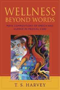Wellness Beyond Words: Maya Compositions of Speech and Silence in Medical Care