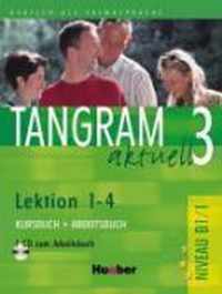 Tangram aktuell 3. Lektionen 1-4. Kursbuch und Arbeitsbuch mit CD
