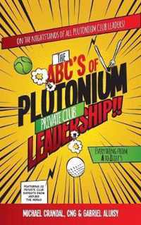 The ABC's of Plutonium Private Club Leadership
