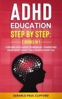 ADHD Education: Step By Step: 2 Books in 1