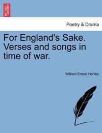 For England's Sake. Verses and Songs in Time of War.