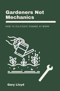 Gardeners Not Mechanics