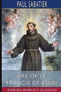 Life of St. Francis of Assisi (Esprios Classics)