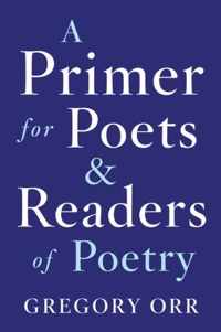 A Primer for Poets and Readers of Poetry