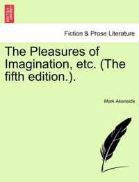 The Pleasures of Imagination, Etc. (the Fifth Edition..