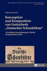 Konzeption und Komposition von Gottscheds 'Deutscher Schaubühne'