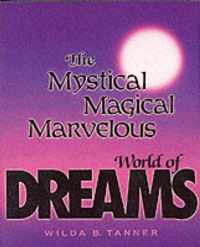 The Mystical Magical Marvelous World of Dreams