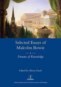 The Selected Essays of Malcolm Bowie Vol. 1: Dreams of Knowledge