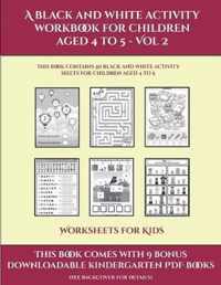 Worksheets for Kids (A black and white activity workbook for children aged 4 to 5 - Vol 2)