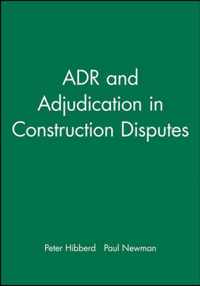 ADR and Adjudication in Construction Disputes