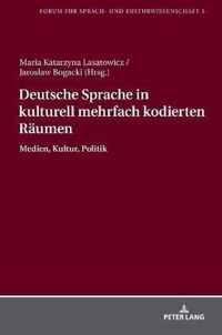 Deutsche Sprache in Kulturell Mehrfach Kodierten Raeumen